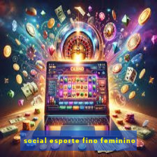 social esporte fino feminino